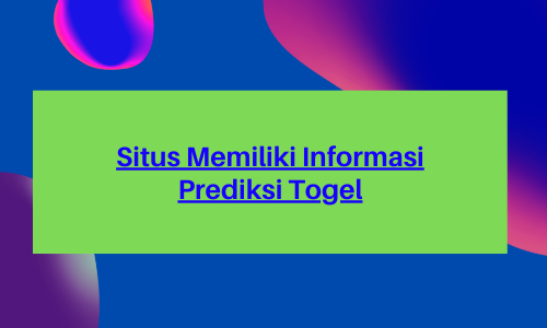 Situs Memiliki Informasi Prediksi Togel